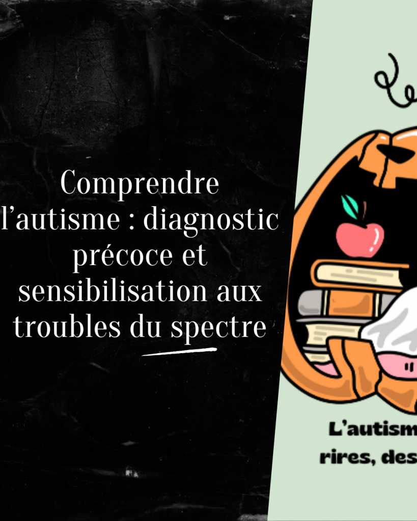 comprendre l’autisme diagnostic précoce et sensibilisation aux troubles du spectre